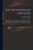 The Pretender an Imposter: Being That Part of the Memorial From the English Protestants to Their Highnesses the Prince and Princess of Orange, Co