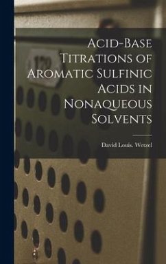 Acid-base Titrations of Aromatic Sulfinic Acids in Nonaqueous Solvents - Wetzel, David Louis