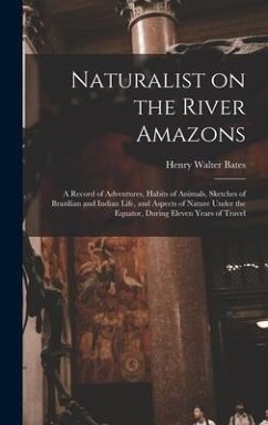 Naturalist on the River Amazons - Bates, Henry Walter