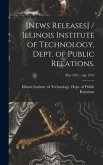 [News Releases] / Illinois Institute of Technology, Dept. of Public Relations.; Mar 1955 - Apr 1955