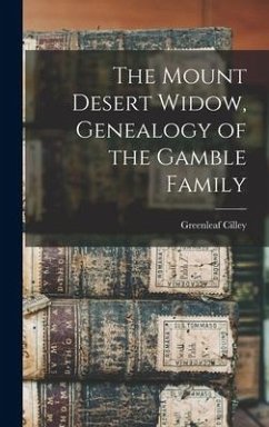 The Mount Desert Widow, Genealogy of the Gamble Family - Cilley, Greenleaf