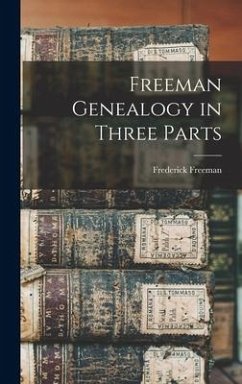 Freeman Genealogy in Three Parts - Freeman, Frederick
