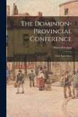 The Dominion-provincial Conference; Some Basic Issues