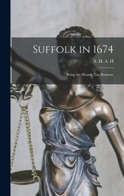 Suffolk in 1674: Being the Hearth Tax Returns.