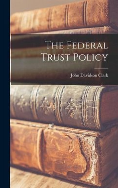 The Federal Trust Policy - Clark, John Davidson