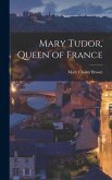 Mary Tudor, Queen of France