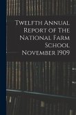 Twelfth Annual Report of The National Farm School November 1909