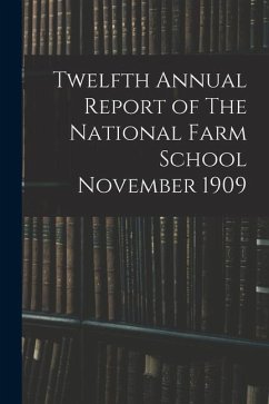 Twelfth Annual Report of The National Farm School November 1909 - Anonymous