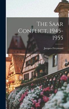 The Saar Conflict, 1945-1955 - Freymond, Jacques