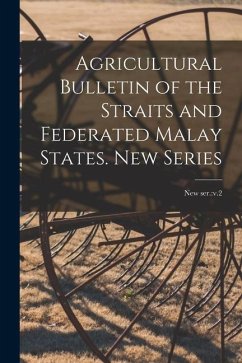 Agricultural Bulletin of the Straits and Federated Malay States. New Series; new ser.: v.2 - Anonymous