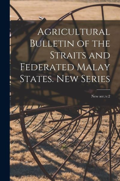 Agricultural Bulletin of the Straits and Federated Malay States. New Series; new ser.: v.2