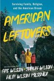 American Leftovers: Surviving Family, Religion, & the American Dream