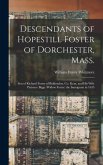 Descendants of Hopestill Foster of Dorchester, Mass.: Son of Richard Foster of Biddenden, Co. Kent, and His Wife Patience Biggs (widow Foster) the Imm