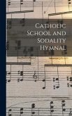 Catholic School and Sodality Hymnal