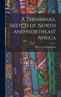 A Thumbnail Sketch of North and Northeast Africa - Cunningham, Robert J.