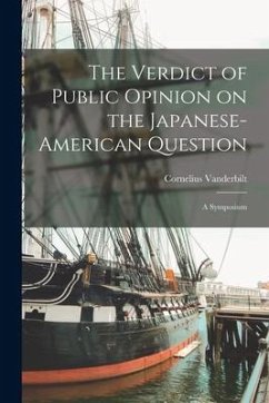 The Verdict of Public Opinion on the Japanese-American Question; a Symposium - Vanderbilt, Cornelius