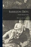 Barbizon Days: Millet--Corot--Rousseau--Barye