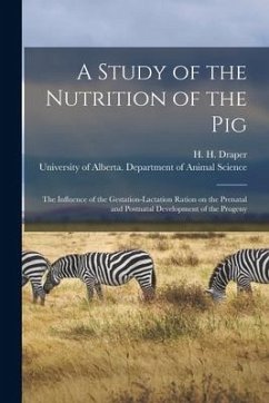 A Study of the Nutrition of the Pig: the Influence of the Gestation-lactation Ration on the Prenatal and Postnatal Development of the Progeny