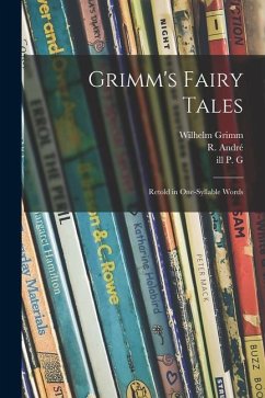 Grimm's Fairy Tales: Retold in One-syllable Words - Grimm, Wilhelm