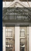 Bulletin of the Garden Club of America; 1913-1917