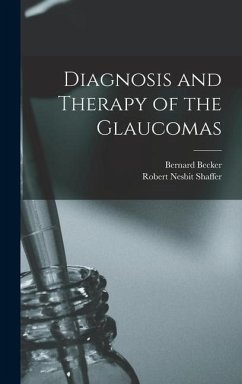 Diagnosis and Therapy of the Glaucomas - Becker, Bernard; Shaffer, Robert Nesbit