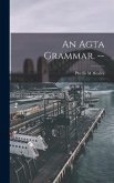 An Agta Grammar. --