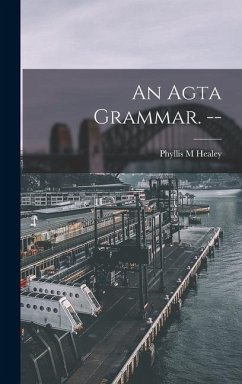An Agta Grammar. -- - Healey, Phyllis M