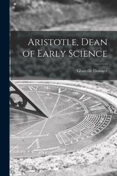 Aristotle, Dean of Early Science - Downey, Glanville