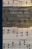 Pocket Hymns, Original and Selected: Designed for the Use of the Regular Baptist Church, and All Who Love Our Lord Jesus Christ