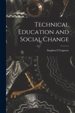 Technical Education and Social Change - Cotgrove, Stephen F.