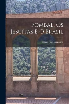 Pombal, Os Jesuítas E O Brasil