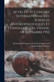 Actes Du IV Congre&#768;s International Des Sciences Anthropologiques Et Ethnologiques, Vienne, 1-8 Septembre 1952