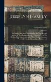 Josselyn [family ...: the English Ancestry of John Josselyn, the Traveller and Author of "New-Englands Rarities Discovered" ... of His Broth