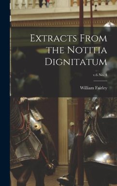 Extracts From the Notitia Dignitatum; v.6 no. 4 - Fairley, William