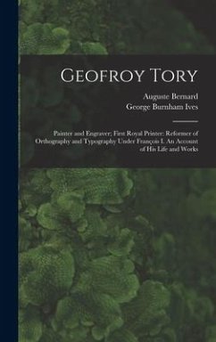 Geofroy Tory - Bernard, Auguste; Ives, George Burnham