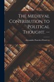 The Medieval Contribution to Political Thought. --