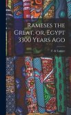 Rameses the Great, or, Egypt 3300 Years Ago