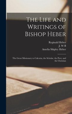 The Life and Writings of Bishop Heber [microform] - Heber, Reginald; Heber, Amelia Shipley