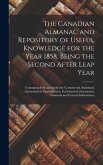 The Canadian Almanac and Repository of Useful Knowledge for the Year 1858, Being the Second After Leap Year [microform]