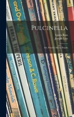 Pulcinella; or, Punch's Merry Pranks - Ross, Laura
