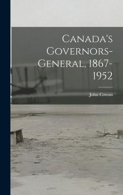 Canada's Governors-General, 1867-1952 - Cowan, John