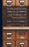 Supplementary Catalogue of the Library of Parliament [microform]