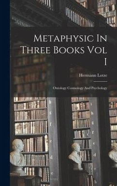 Metaphysic In Three Books Vol I - Lotze, Hermann