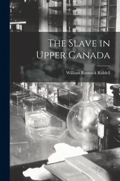 The Slave in Upper Canada - Riddell, William Renwick