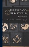 The Chicago Literary Club: Its History From the Season of 1924-1925 to the Season of 1945-1946