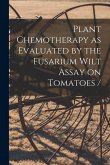 Plant Chemotherapy as Evaluated by the Fusarium Wilt Assay on Tomatoes