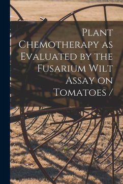 Plant Chemotherapy as Evaluated by the Fusarium Wilt Assay on Tomatoes - Anonymous