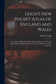 Leigh's New Pocket Atlas of England and Wales: Consisting of Fifty-five Maps of the Counties, and a General Map; With a Complete Index of the Towns, V
