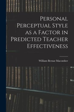 Personal Perceptual Style as a Factor in Predicted Teacher Effectiveness - Macomber, William Bernar