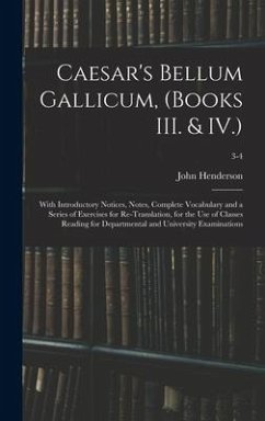 Caesar's Bellum Gallicum, (Books III. & IV.) - Henderson, John